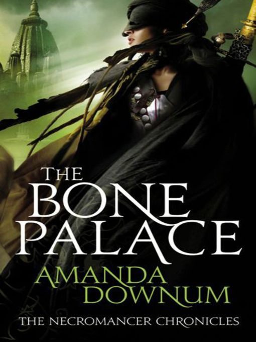 Title details for The Bone Palace by Amanda Downum - Available